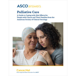 ASCO Palliative Care: Improving Quality of Life for People with Cancer and Their Families Guide