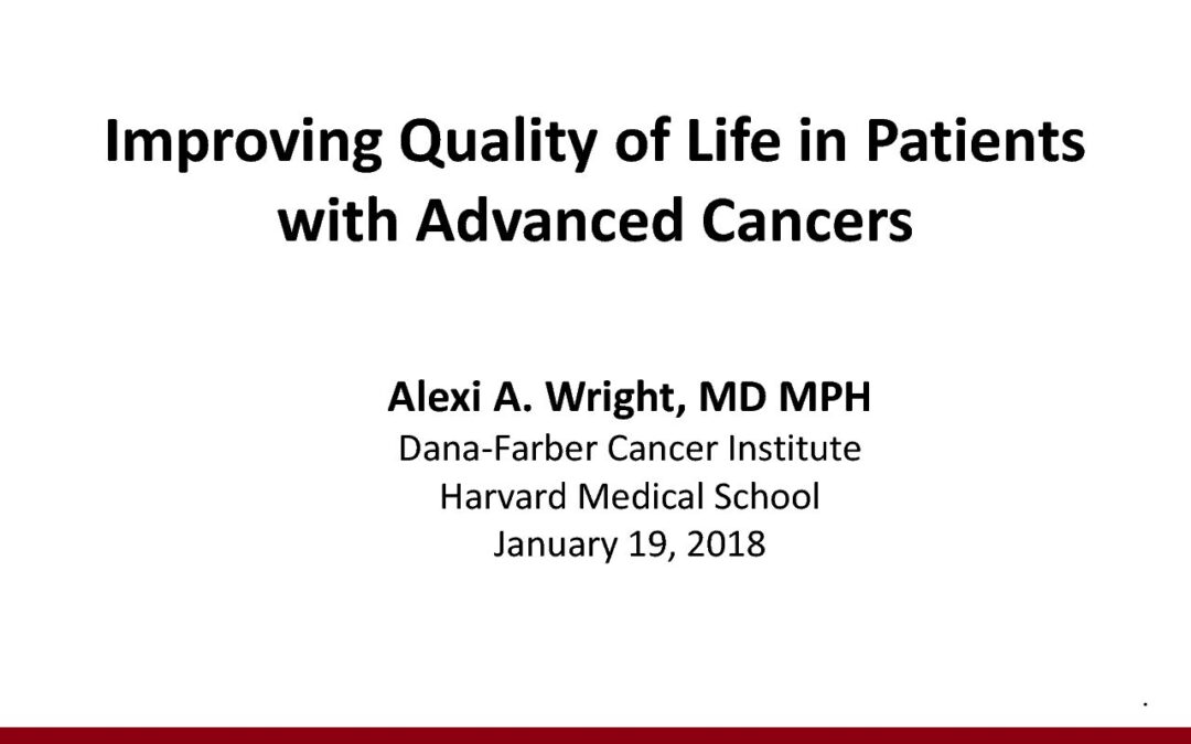 Dr. Alexi Wright – Improving Quality of Life in Patients with Advanced Cancers
